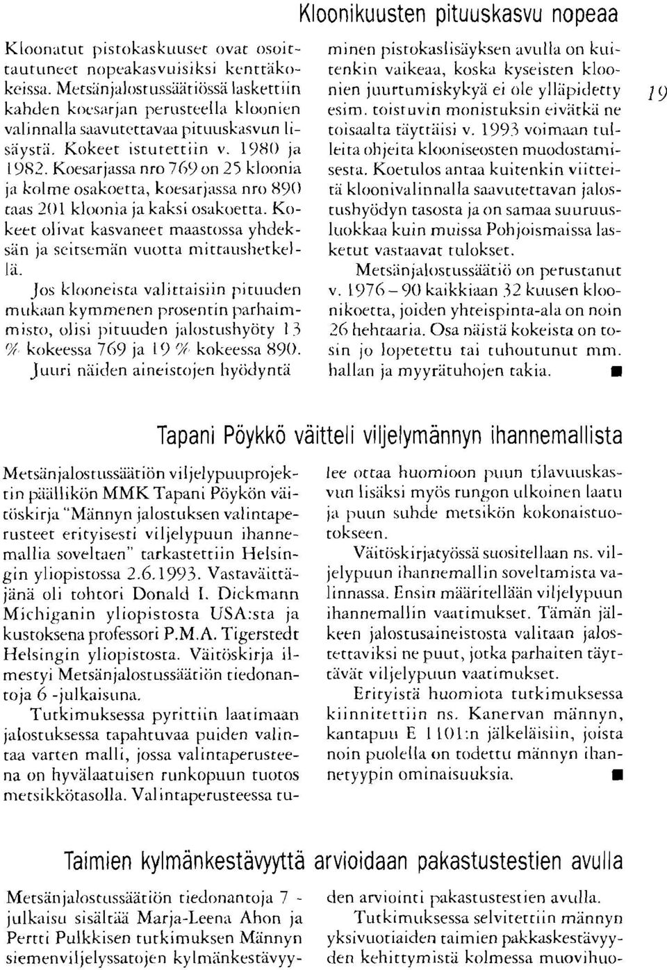 toistuvin monistuksin civätka ne valinnalla sivav~itettavaa~iitii~iskasv~in Ii- toisaalta tiiyttiiisi v. 1993 voimaan tulsaysta. Kokeet istiitettiin v.