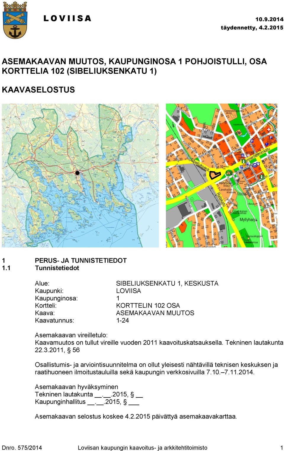 tullut vireille vuoden 2011 kaavoituskatsauksella. Tekninen lautakunta 22.3.