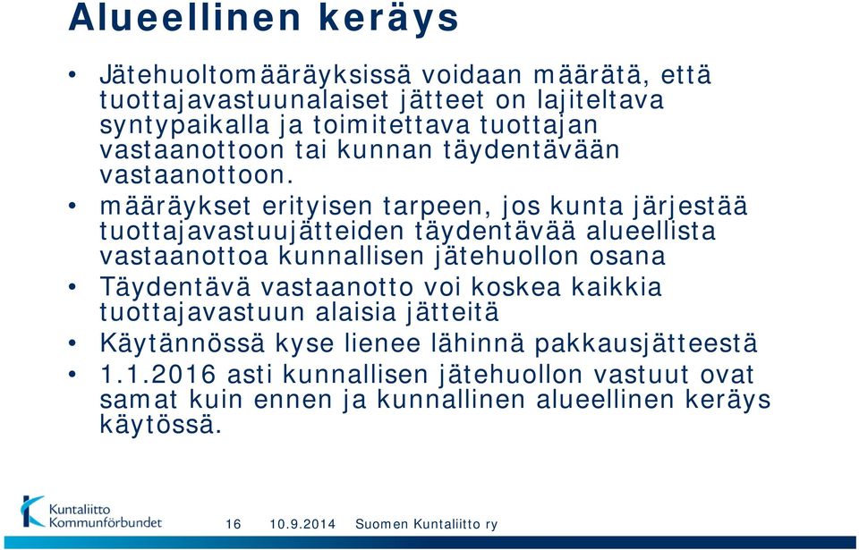 määräykset erityisen tarpeen, jos kunta järjestää tuottajavastuujätteiden täydentävää alueellista vastaanottoa kunnallisen jätehuollon osana