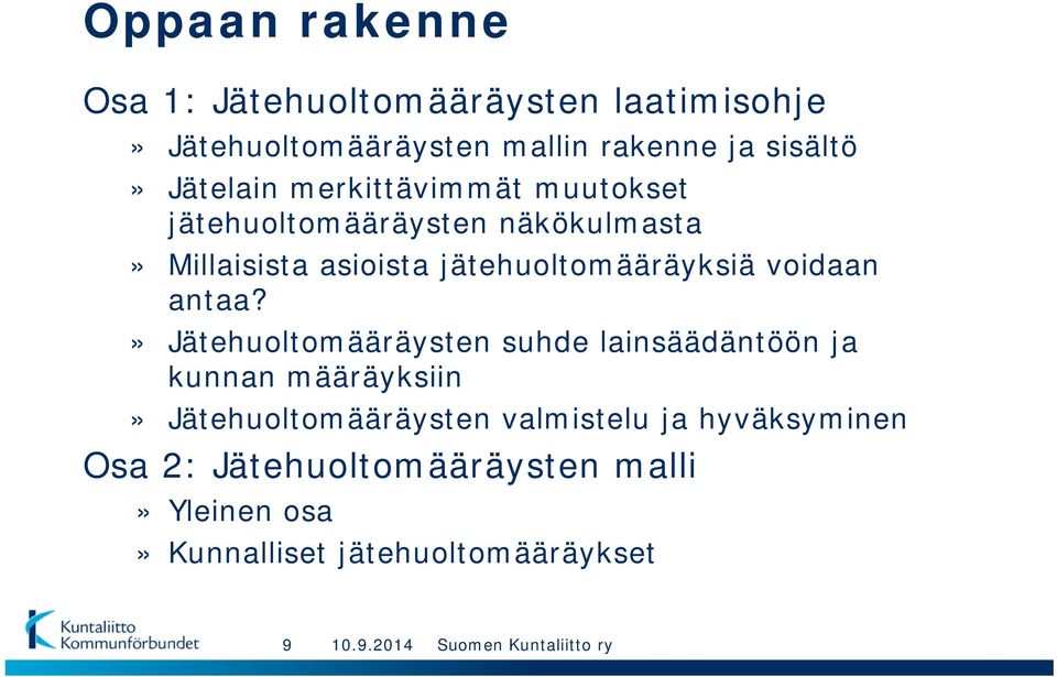 jätehuoltomääräyksiä voidaan antaa?