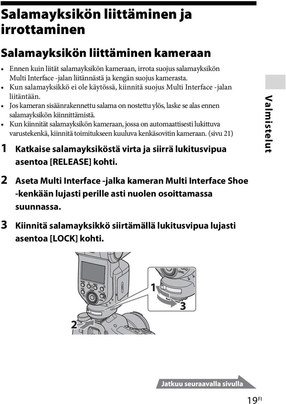 Kun kiinnität salamayksikön kameraan, jossa on automaattisesti lukittuva varustekenkä, kiinnitä toimitukseen kuuluva kenkäsovitin kameraan.
