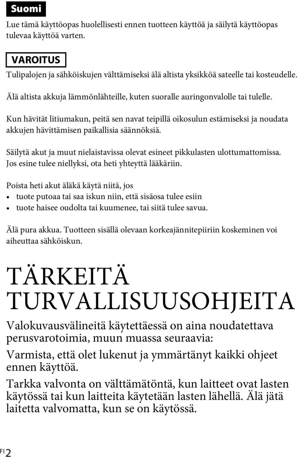 Kun hävität litiumakun, peitä sen navat teipillä oikosulun estämiseksi ja noudata akkujen hävittämisen paikallisia säännöksiä.