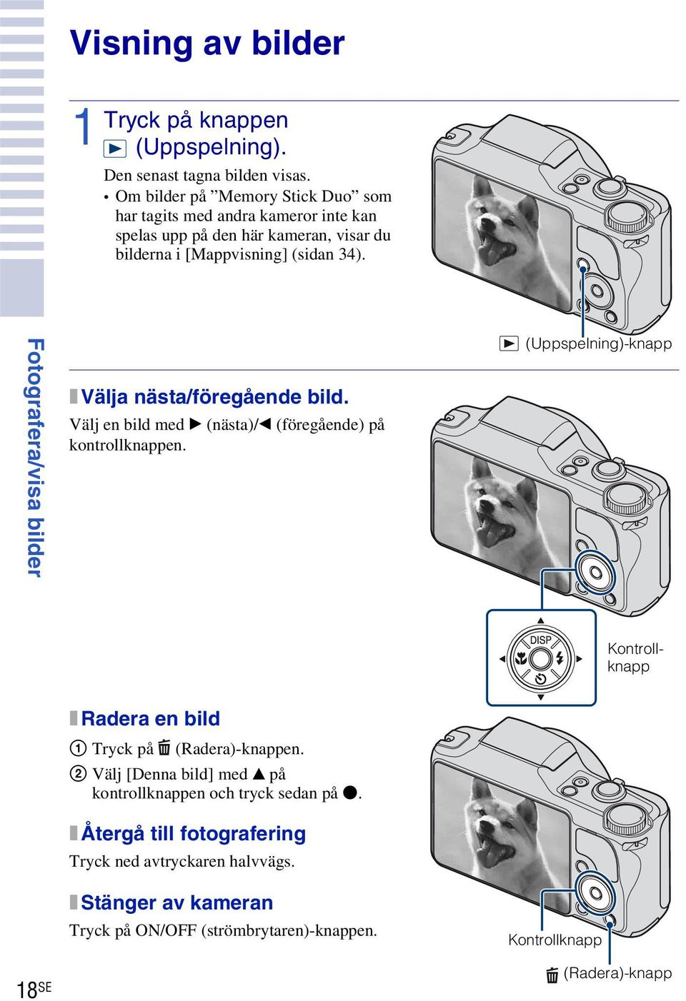 Fotografera/visa bilder x Välja nästa/föregående bild. Välj en bild med B (nästa)/b (föregående) på kontrollknappen.