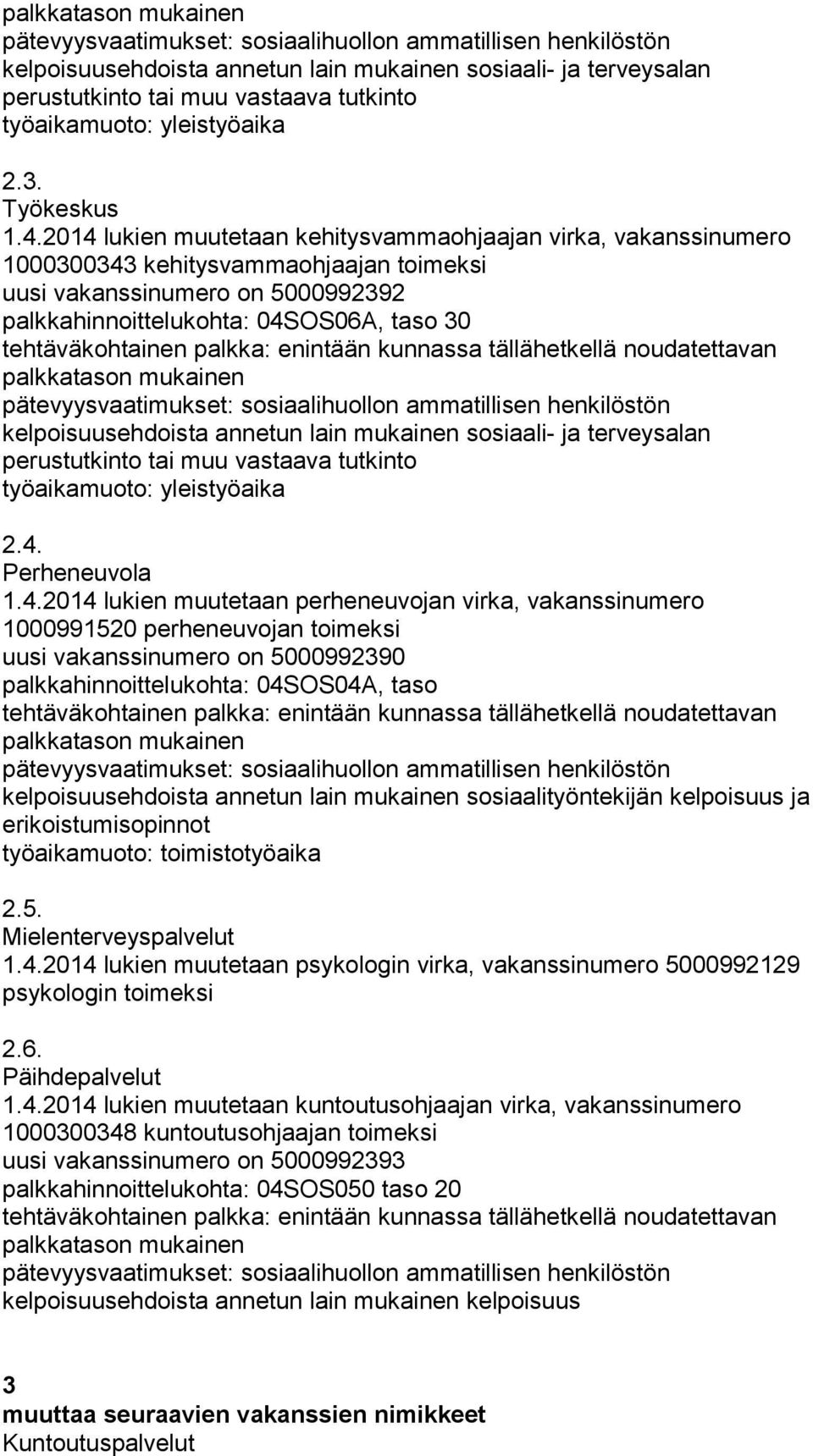 kelpoisuusehdoista annetun lain mukainen sosiaali- ja terveysalan perustutkinto tai muu vastaava tutkinto 2.4.