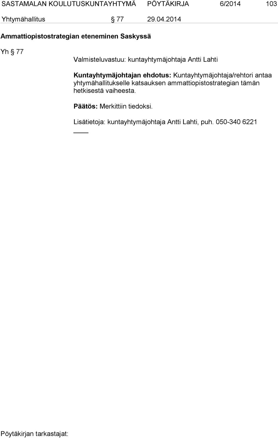 ehdotus: Kuntayhtymäjohtaja/reh tori antaa yhtymähallitukselle katsauksen