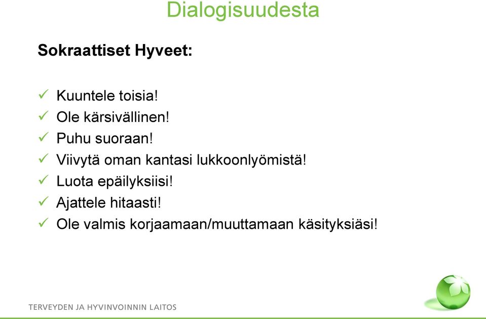 Viivytä oman kantasi lukkoonlyömistä!