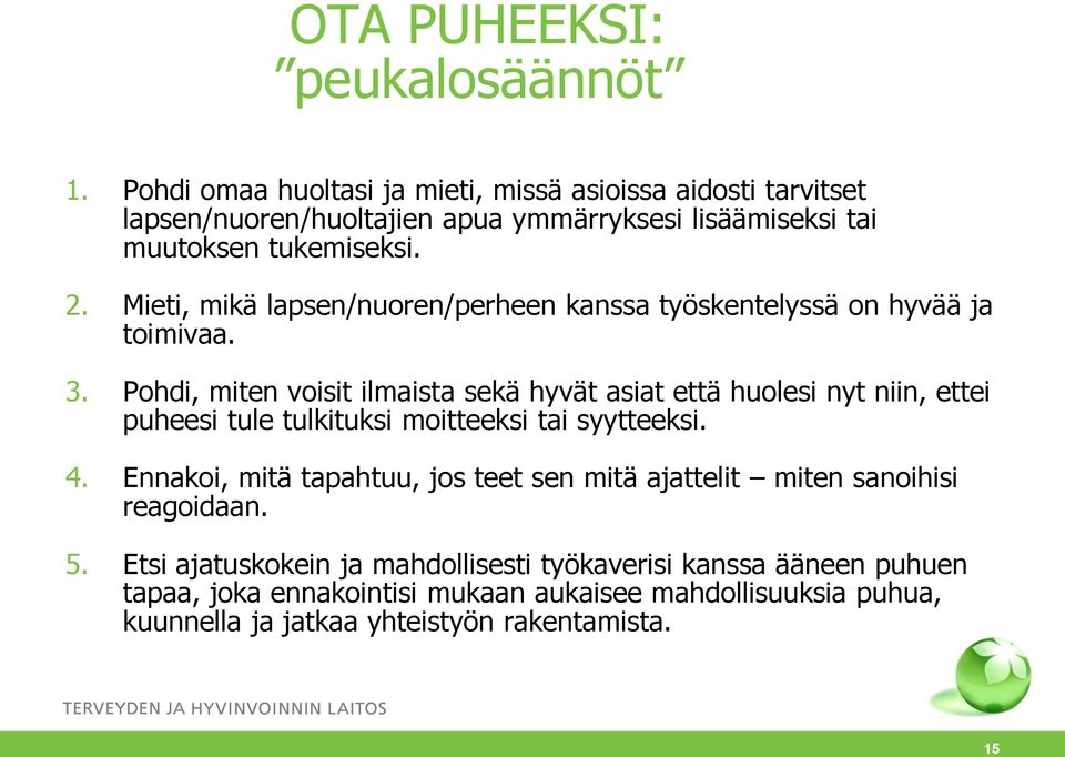 Mieti, mikä lapsen/nuoren/perheen kanssa työskentelyssä on hyvää ja toimivaa. 3.