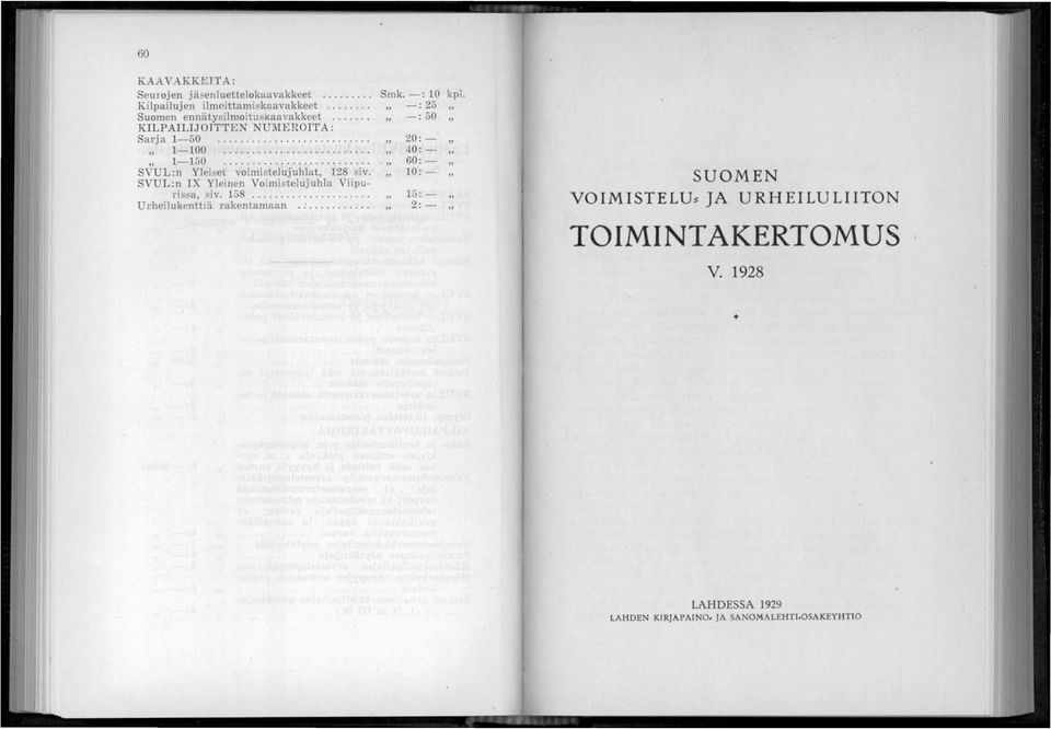 SVUL:n IX Yleinen Voimistelujuhla Viipul i sa, iv. 158........... UrheilukenttIä rakentamaan.:........ Smk. -: 10 kpl.