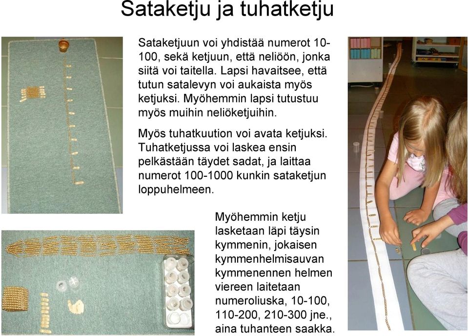 Myös tuhatkuution voi avata ketjuksi.