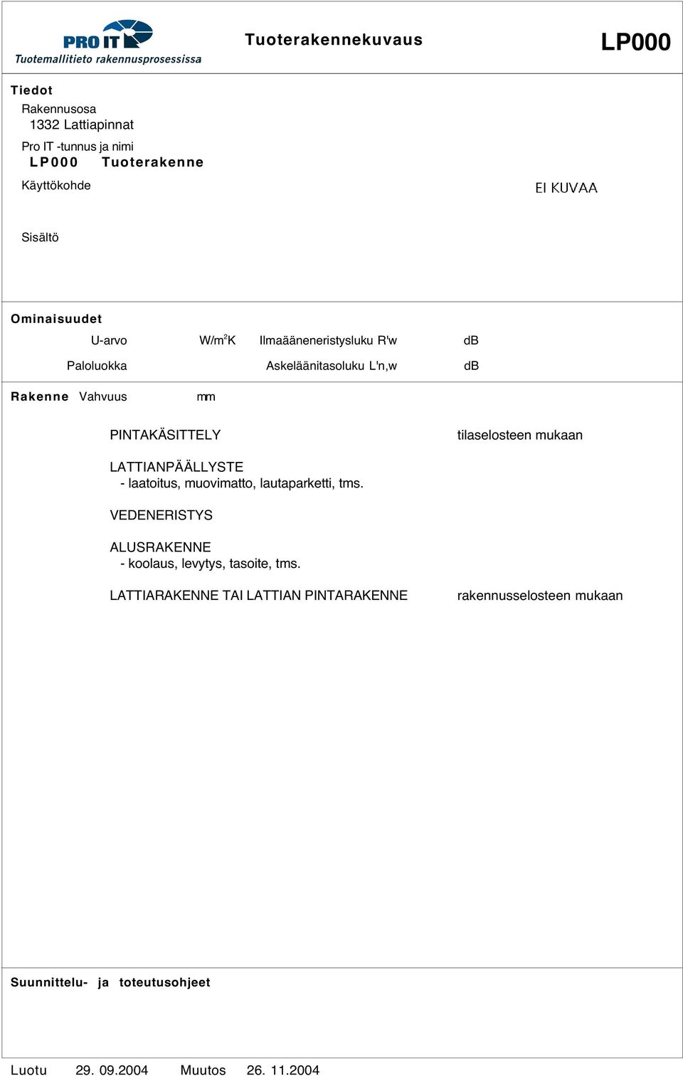 VEDENERISTYS ALUSRAKENNE - koolaus, levytys, tasoite, tms.