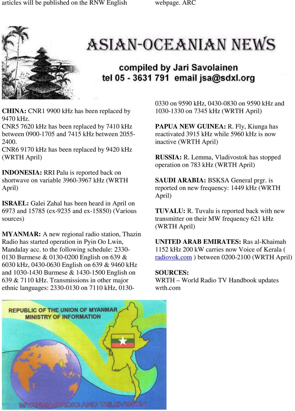 CNR6 9170 khz has been replaced by 9420 khz (WRTH April) INDONESIA: RRI Palu is reported back on shortwave on variable 3960-3967 khz (WRTH April) ISRAEL: Galei Zahal has been heard in April on 6973