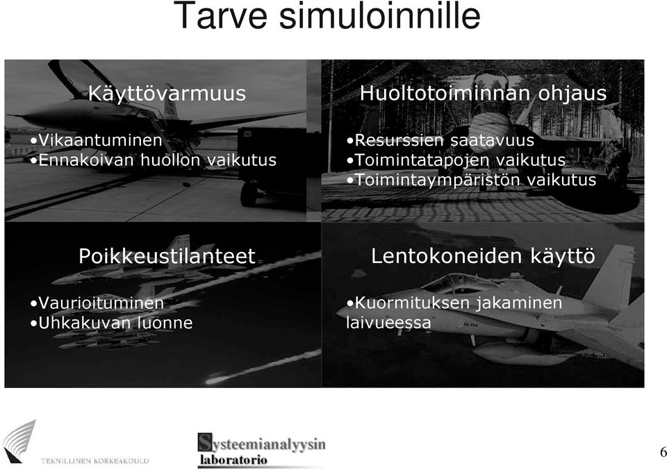 vaikutus Toimintaympäristön vaikutus Poikkeustilanteet Vaurioituminen