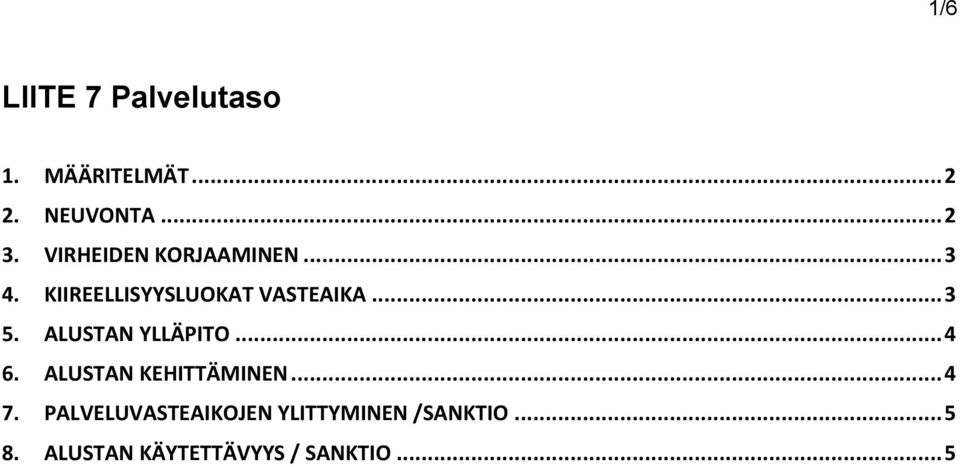 ALUSTAN YLLÄPITO... 4 6. ALUSTAN KEHITTÄMINEN... 4 7.