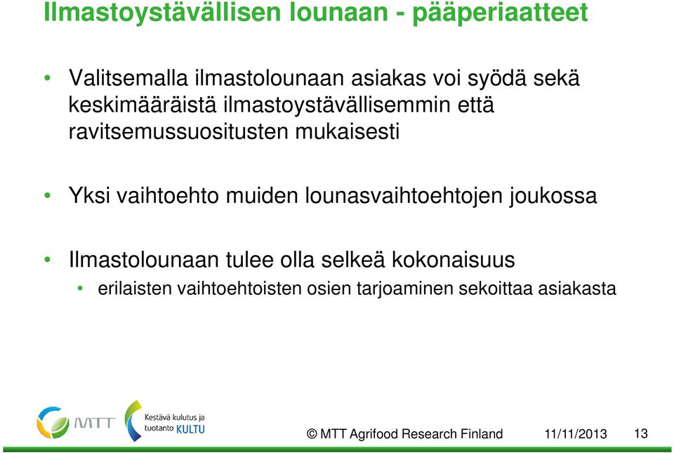 vaihtoehto muiden lounasvaihtoehtojen joukossa Ilmastolounaan tulee olla selkeä kokonaisuus