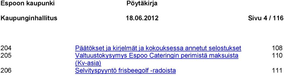 annetut selostukset 108 205 Valtuustokysymys Espoo Cateringin