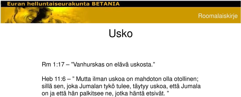 otollinen; sillä sen, joka Jumalan tykö tulee,