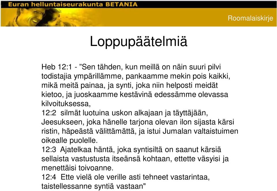 tarjona olevan ilon sijasta kärsi ristin, häpeästä välittämättä, ja istui Jumalan valtaistuimen oikealle puolelle.