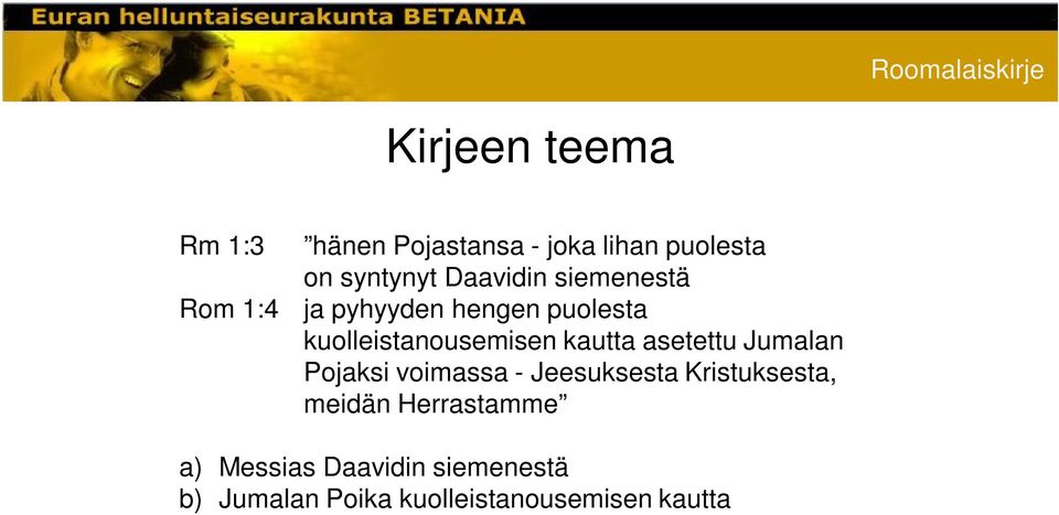 kautta asetettu Jumalan Pojaksi voimassa - Jeesuksesta Kristuksesta, meidän
