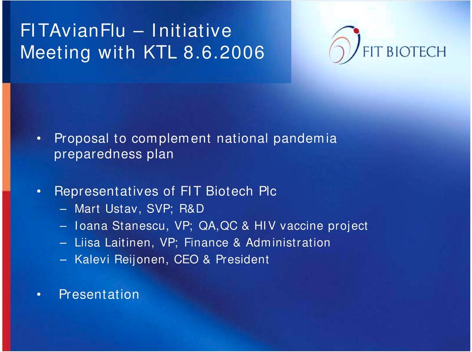Representatives of FIT Biotech Plc Mart Ustav, SVP; R&D Ioana Stanescu, VP;