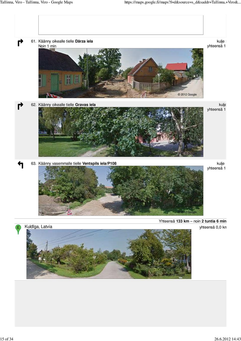 Käänny vasemmalle tielle Ventspils iela/p108 kulje 190 m yhteensä 133 km Kuldīga, Latvia Yhteensä