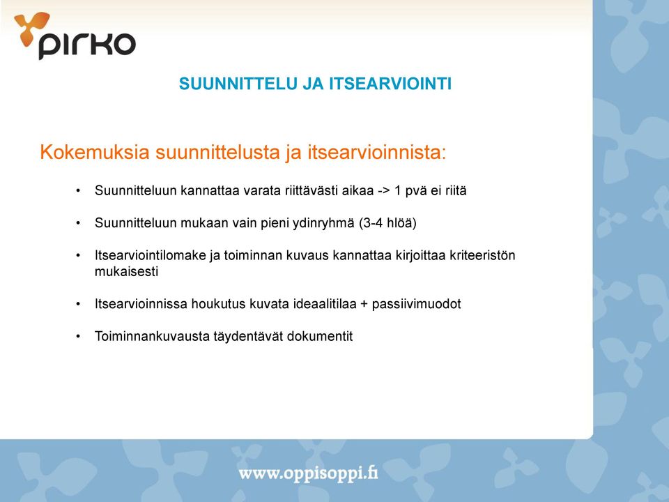 (3-4 hlöä) Itsearviointilomake ja toiminnan kuvaus kannattaa kirjoittaa kriteeristön mukaisesti