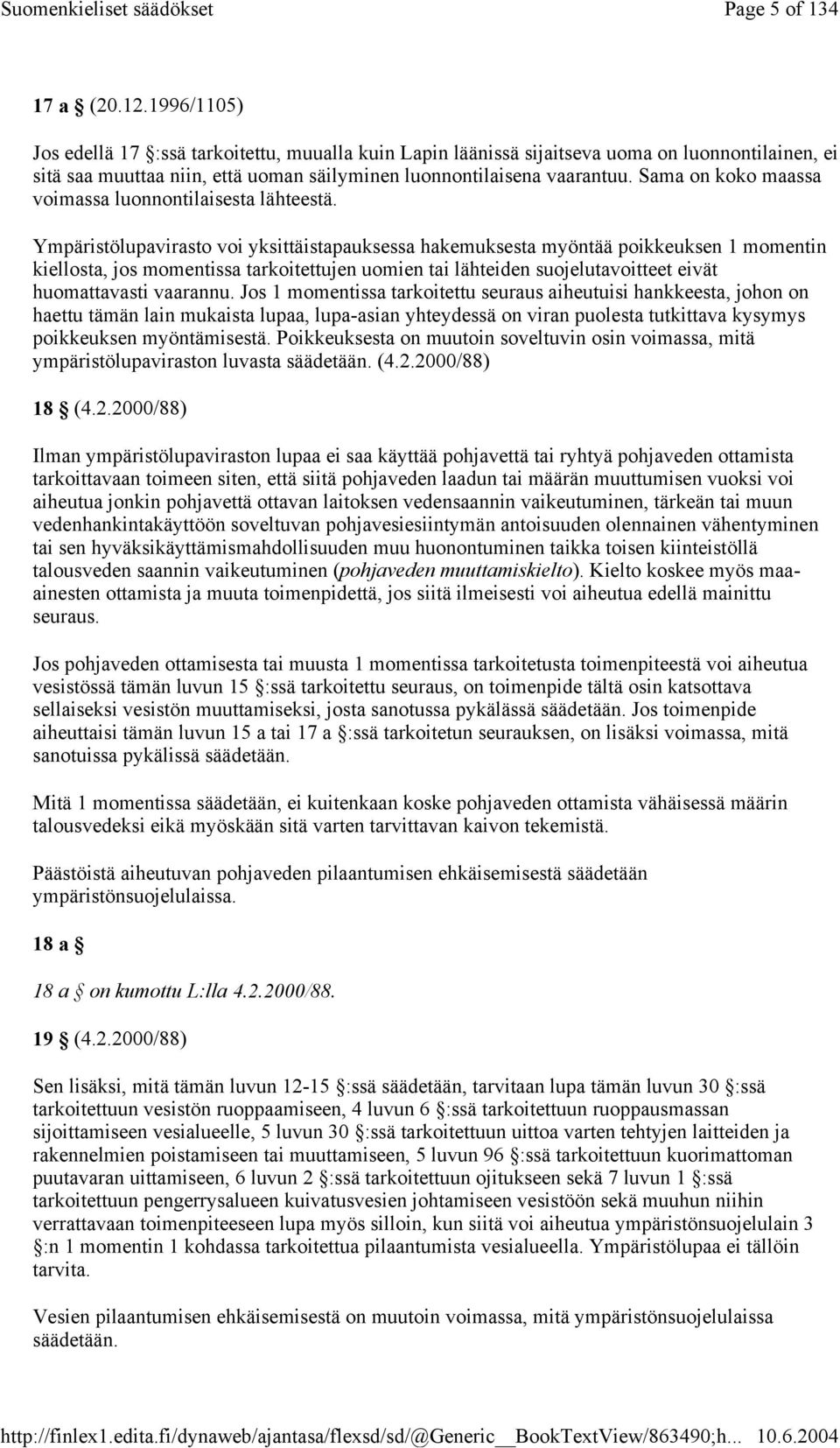 Sama on koko maassa voimassa luonnontilaisesta lähteestä.