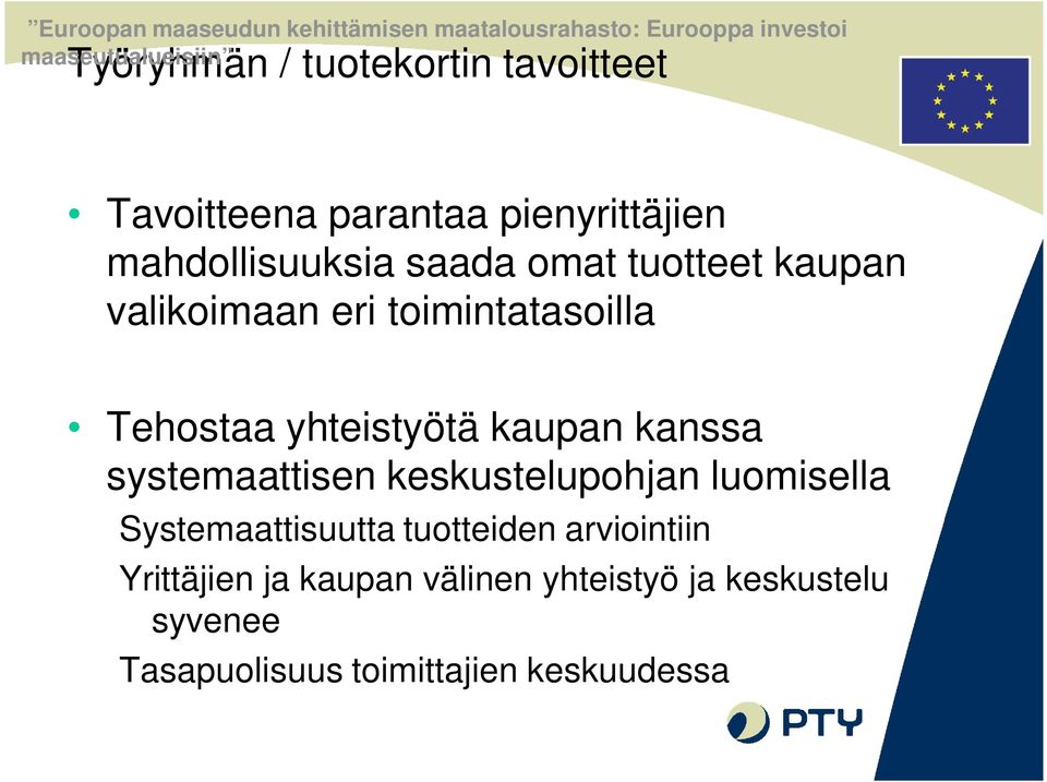 kanssa systemaattisen keskustelupohjan luomisella Systemaattisuutta tuotteiden arviointiin