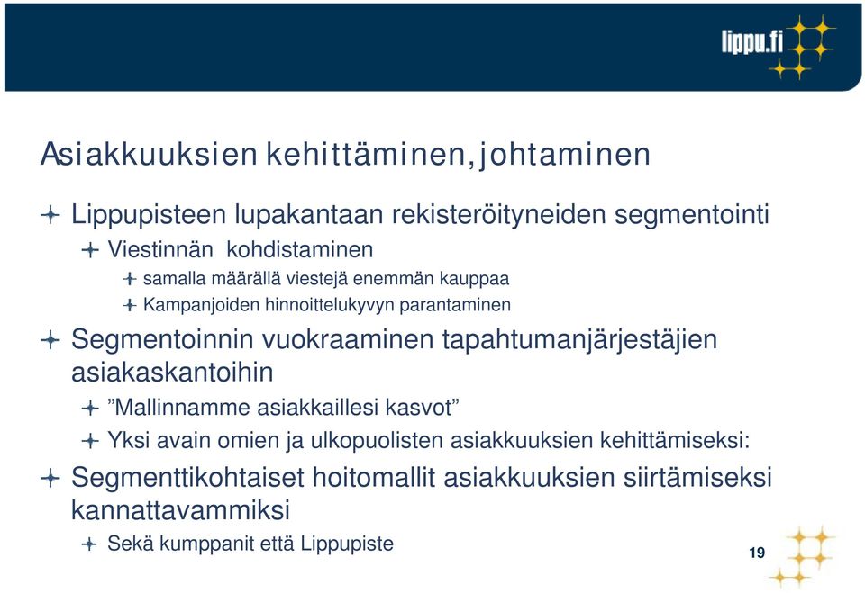 vuokraaminen tapahtumanjärjestäjien asiakaskantoihin Mallinnamme asiakkaillesi kasvot Yksi avain omien ja ulkopuolisten