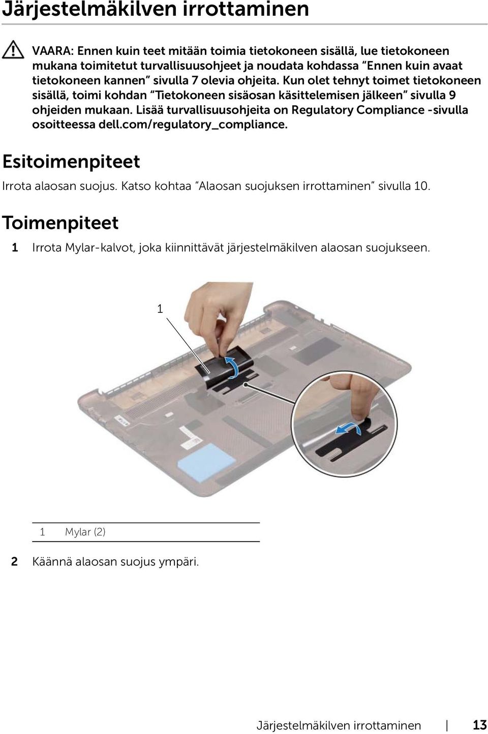 com/regulatory_compliance. Esitoimenpiteet Irrota alaosan suojus.