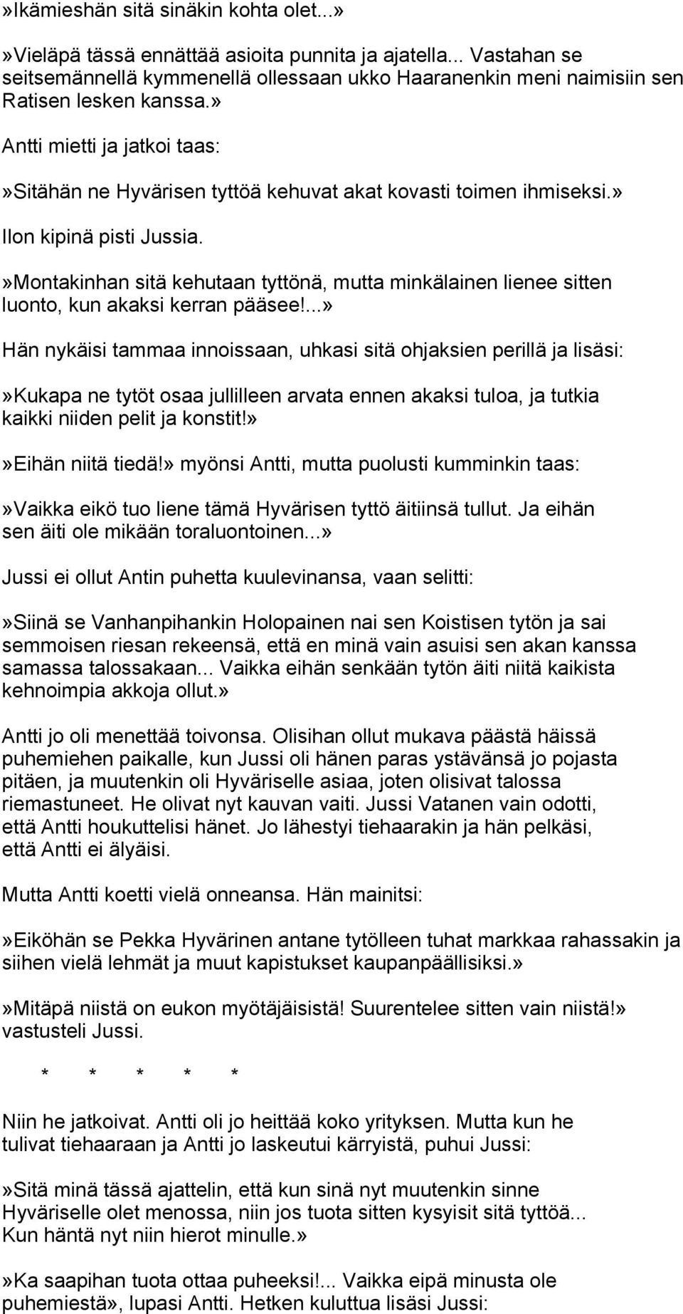 »Montakinhan sitä kehutaan tyttönä, mutta minkälainen lienee sitten luonto, kun akaksi kerran pääsee!