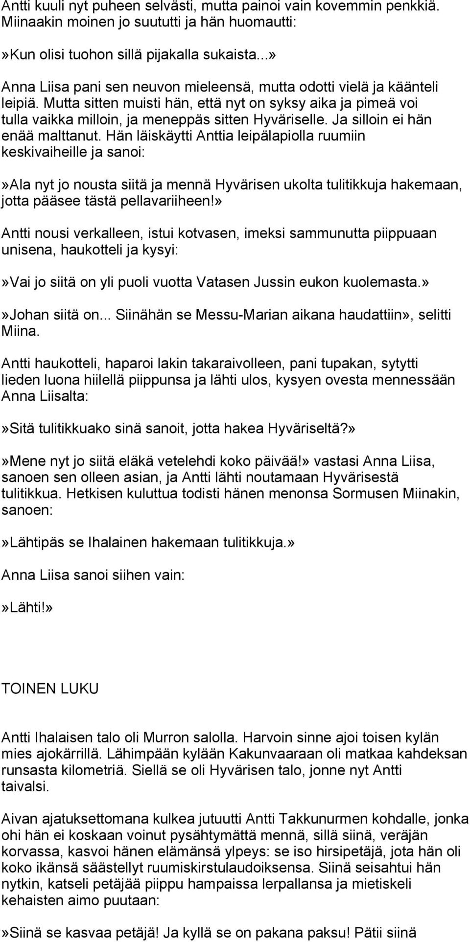 Ja silloin ei hän enää malttanut.