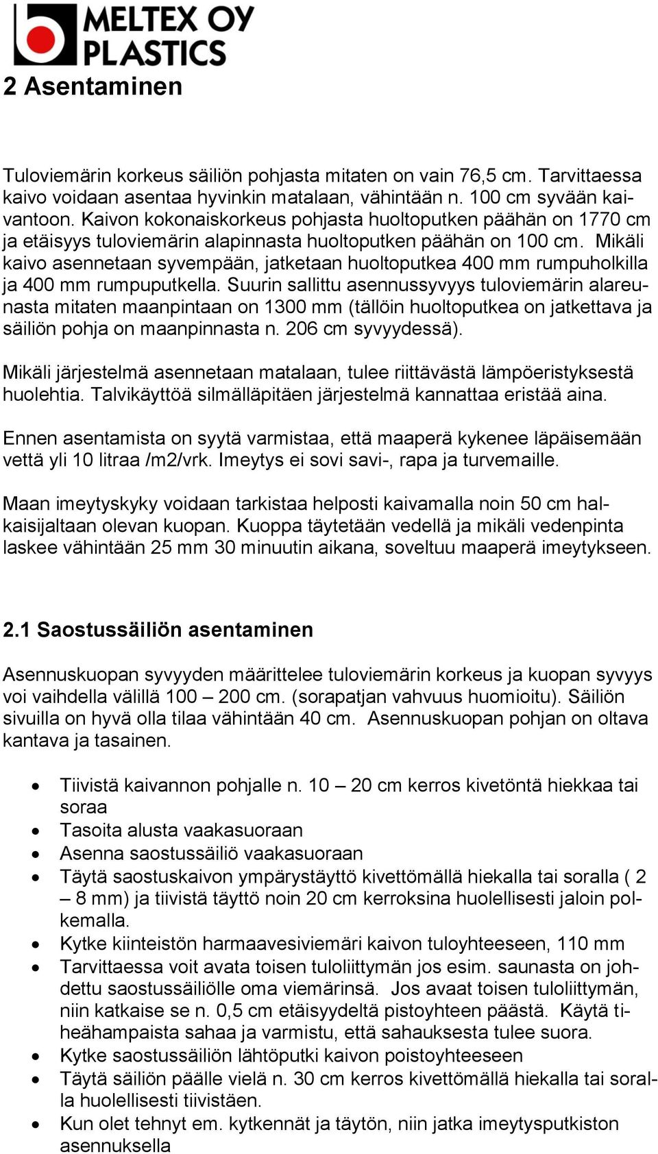 Mikäli kaivo asennetaan syvempään, jatketaan huoltoputkea 400 mm rumpuholkilla ja 400 mm rumpuputkella.