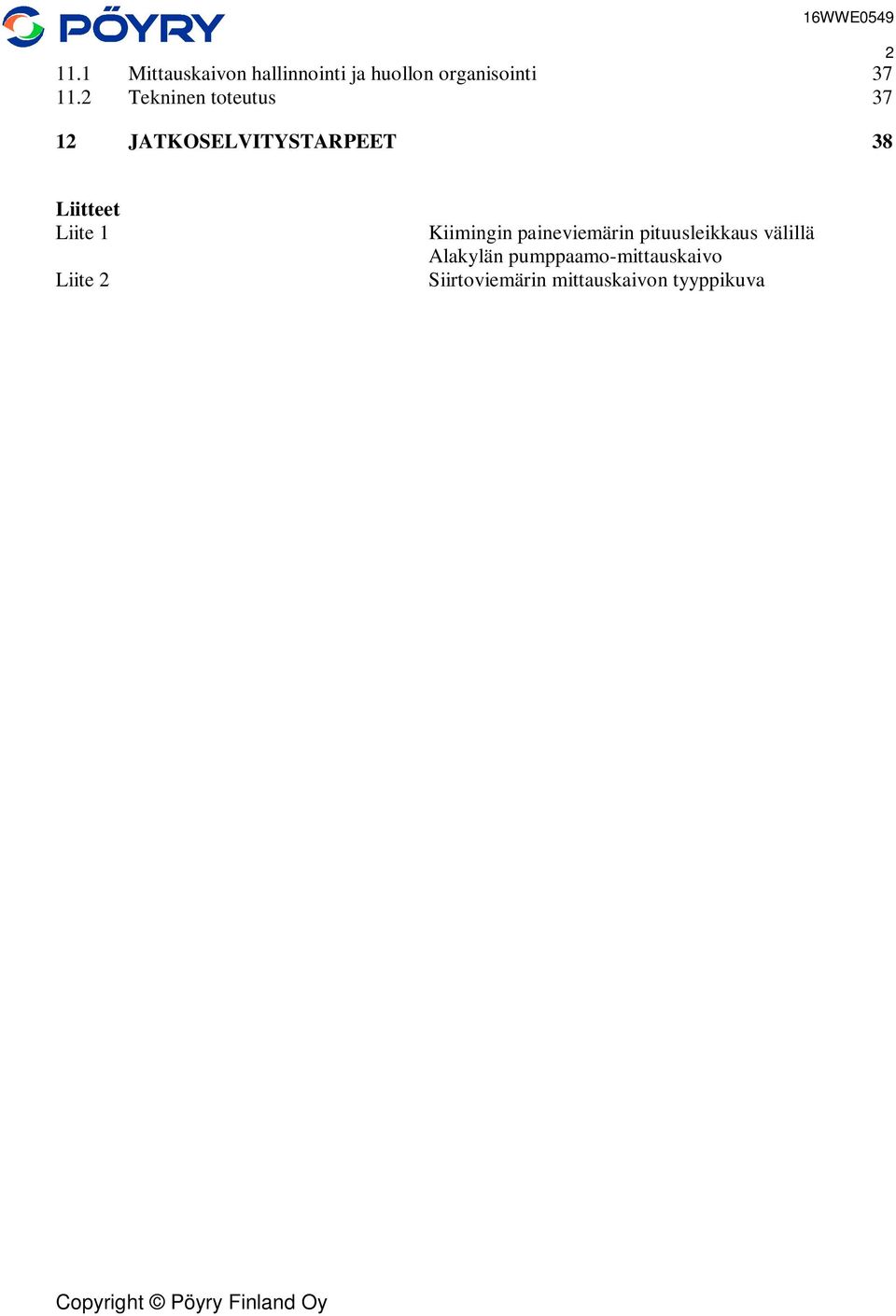 Liite 1 Liite 2 Kiimingin paineviemärin pituusleikkaus välillä