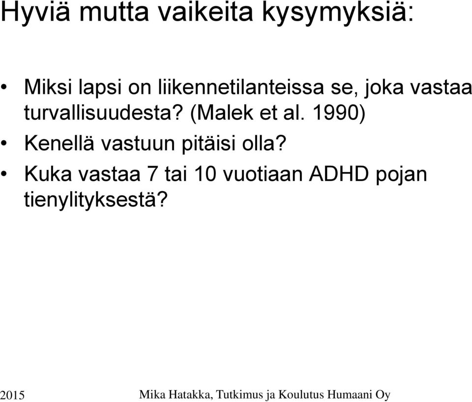 (Malek et al. 1990) Kenellä vastuun pitäisi olla?