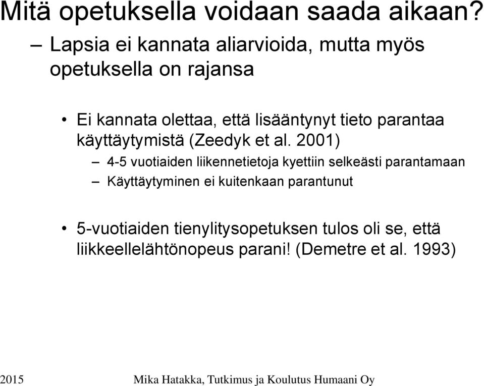 lisääntynyt tieto parantaa käyttäytymistä (Zeedyk et al.