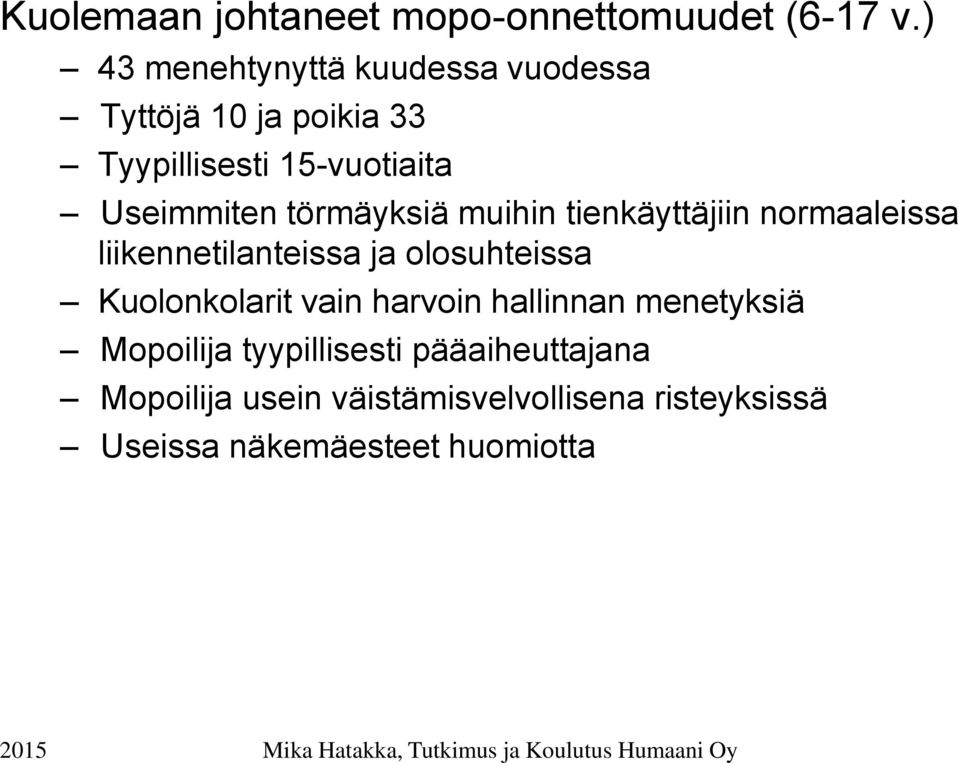 törmäyksiä muihin tienkäyttäjiin normaaleissa liikennetilanteissa ja olosuhteissa Kuolonkolarit