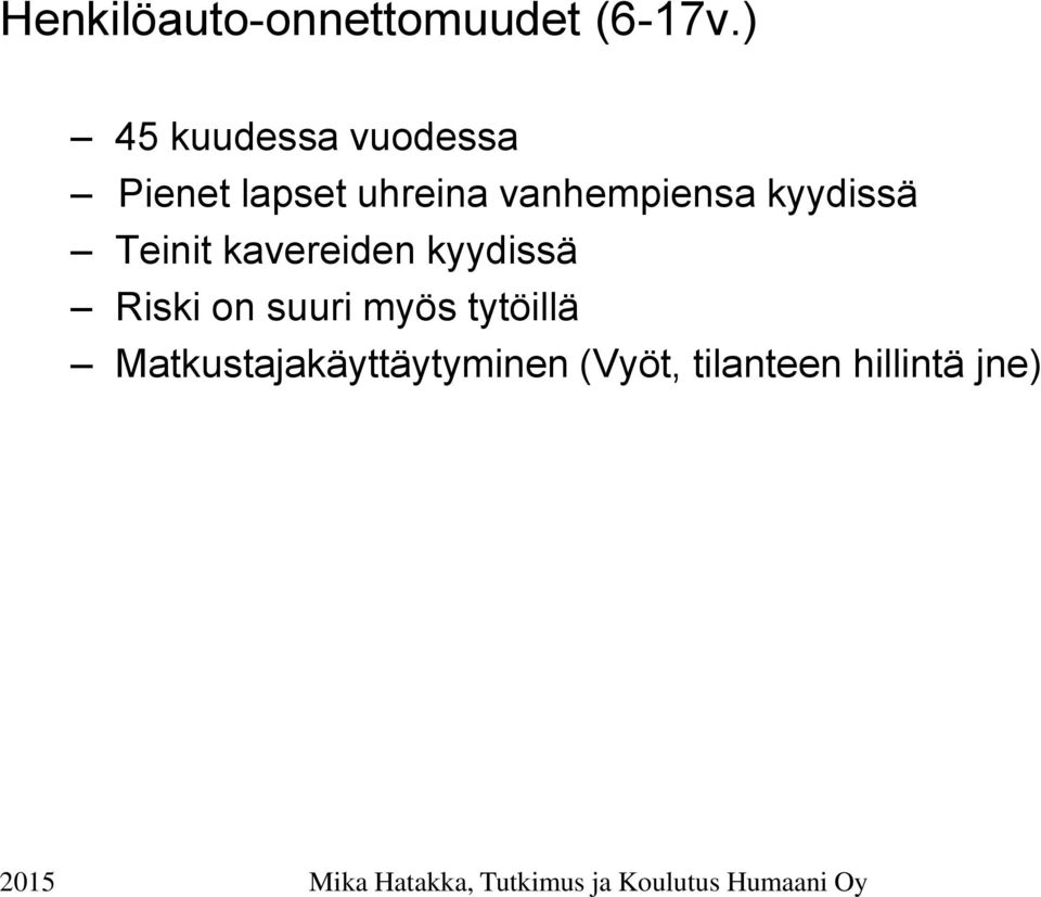 vanhempiensa kyydissä Teinit kavereiden kyydissä