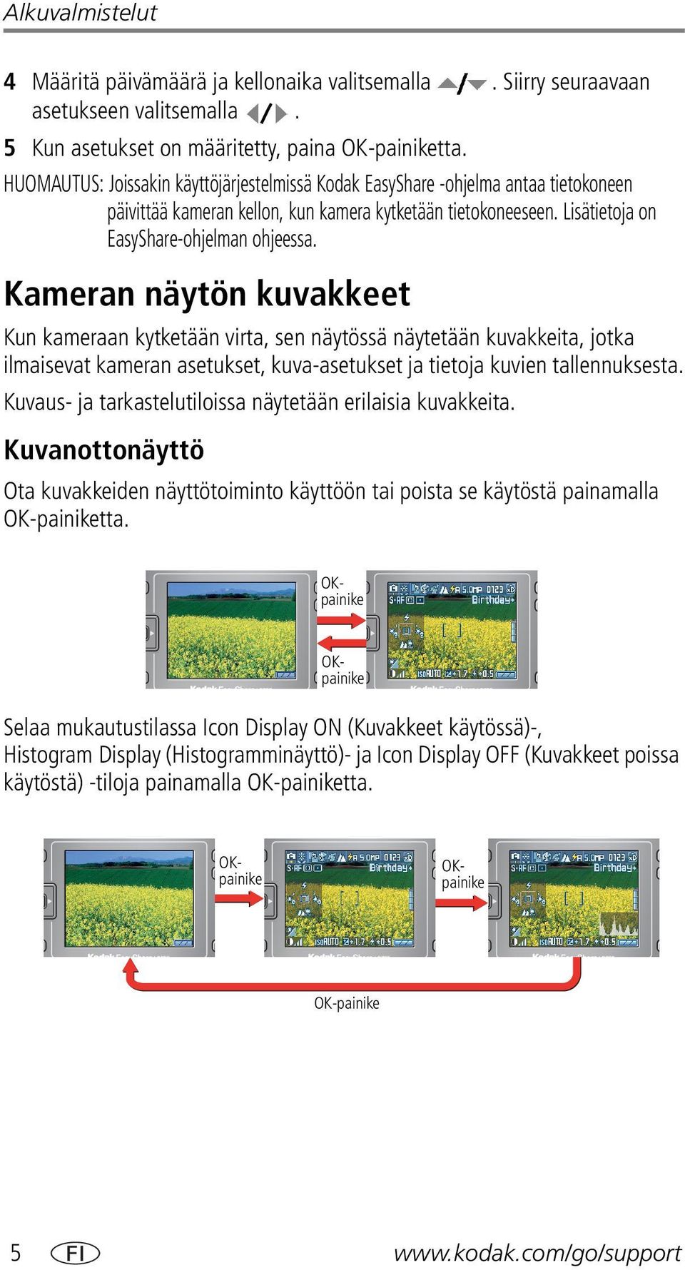 Kameran näytön kuvakkeet Kun kameraan kytketään virta, sen näytössä näytetään kuvakkeita, jotka ilmaisevat kameran asetukset, kuva-asetukset ja tietoja kuvien tallennuksesta.