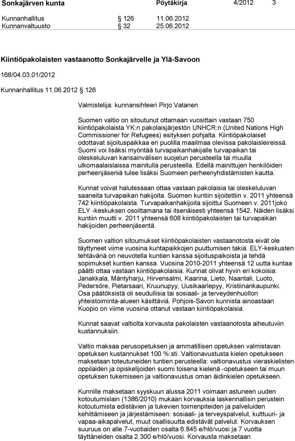 2012 Kiintiöpakolaisten vastaanotto Sonkajärvelle ja Ylä-Savoon 168/04.03.01/2012 Kunnanhallitus 11.06.