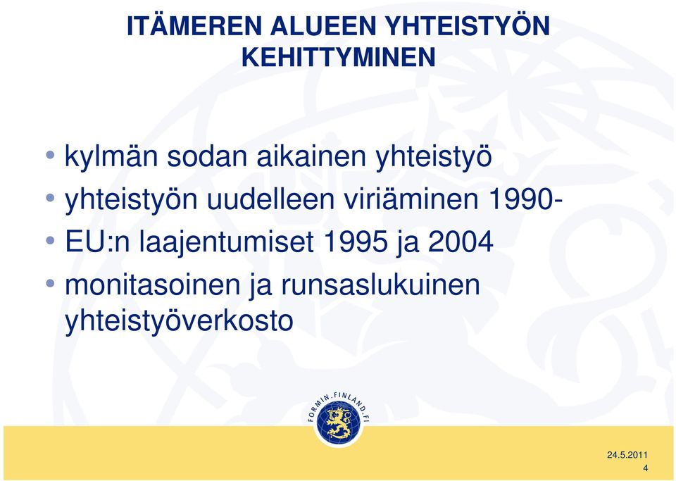 viriäminen 1990- EU:n laajentumiset 1995 ja