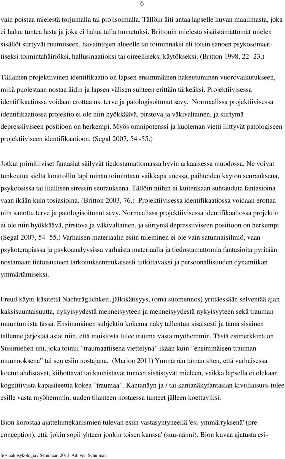 oireelliseksi käytökseksi. (Britton 1998, 22-23.