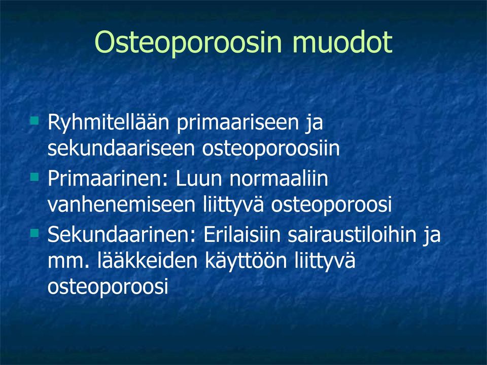vanhenemiseen liittyvä osteoporoosi n Sekundaarinen:
