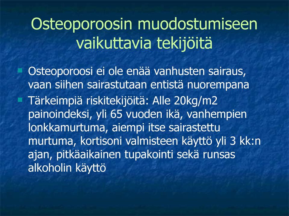 20kg/m2 painoindeksi, yli 65 vuoden ikä, vanhempien lonkkamurtuma, aiempi itse sairastettu