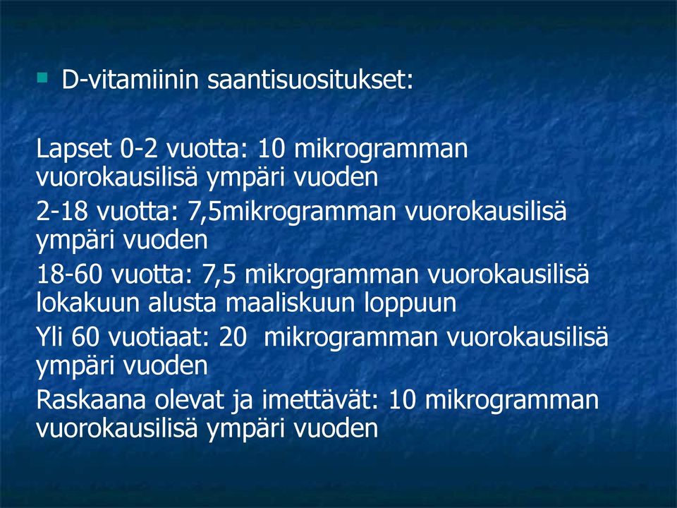 mikrogramman vuorokausilisä lokakuun alusta maaliskuun loppuun Yli 60 vuotiaat: 20