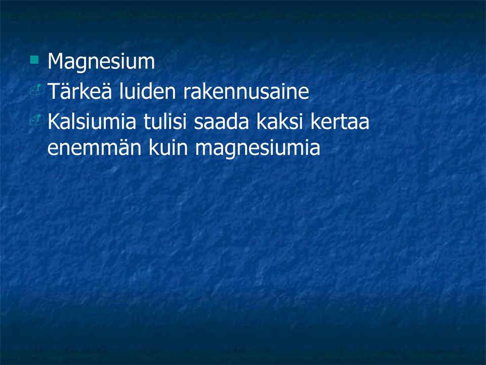 -Kalsiumia tulisi saada