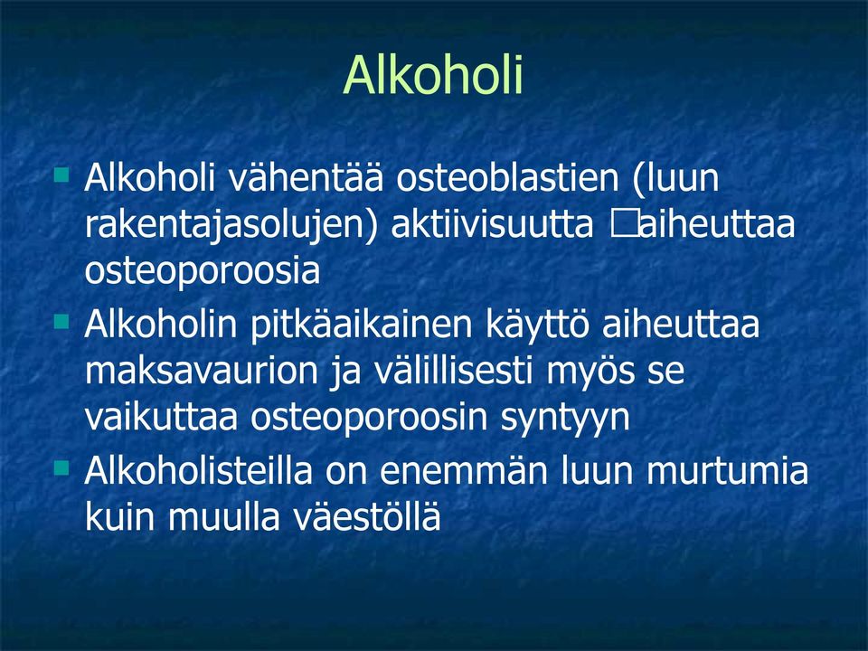 aiheuttaa maksavaurion ja välillisesti myös se vaikuttaa osteoporoosin