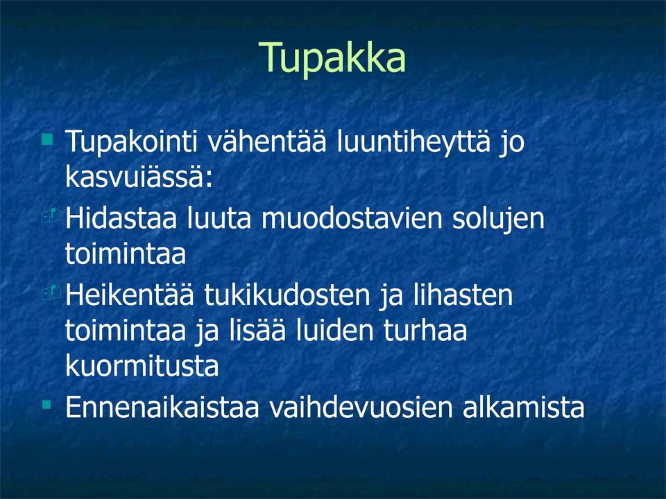 toimintaa -Heikentää tukikudosten ja lihasten toimintaa