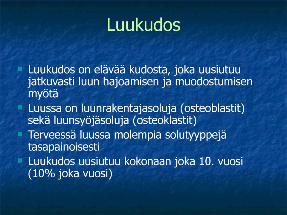 (osteoblastit) sekä luunsyöjäsoluja (osteoklastit) n Terveessä luussa