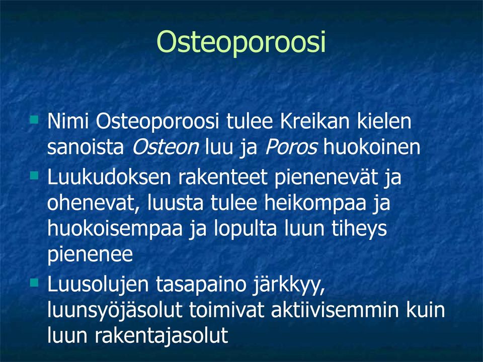 heikompaa ja huokoisempaa ja lopulta luun tiheys pienenee n Luusolujen