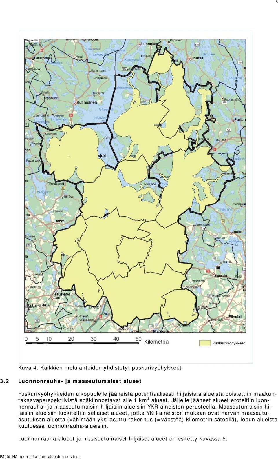 epäkiinnostavat alle 1 km 2 alueet. Jäljelle jääneet alueet eroteltiin luonnonrauha- ja maaseutumaisiin hiljaisiin alueisiin YKR-aineiston perusteella.